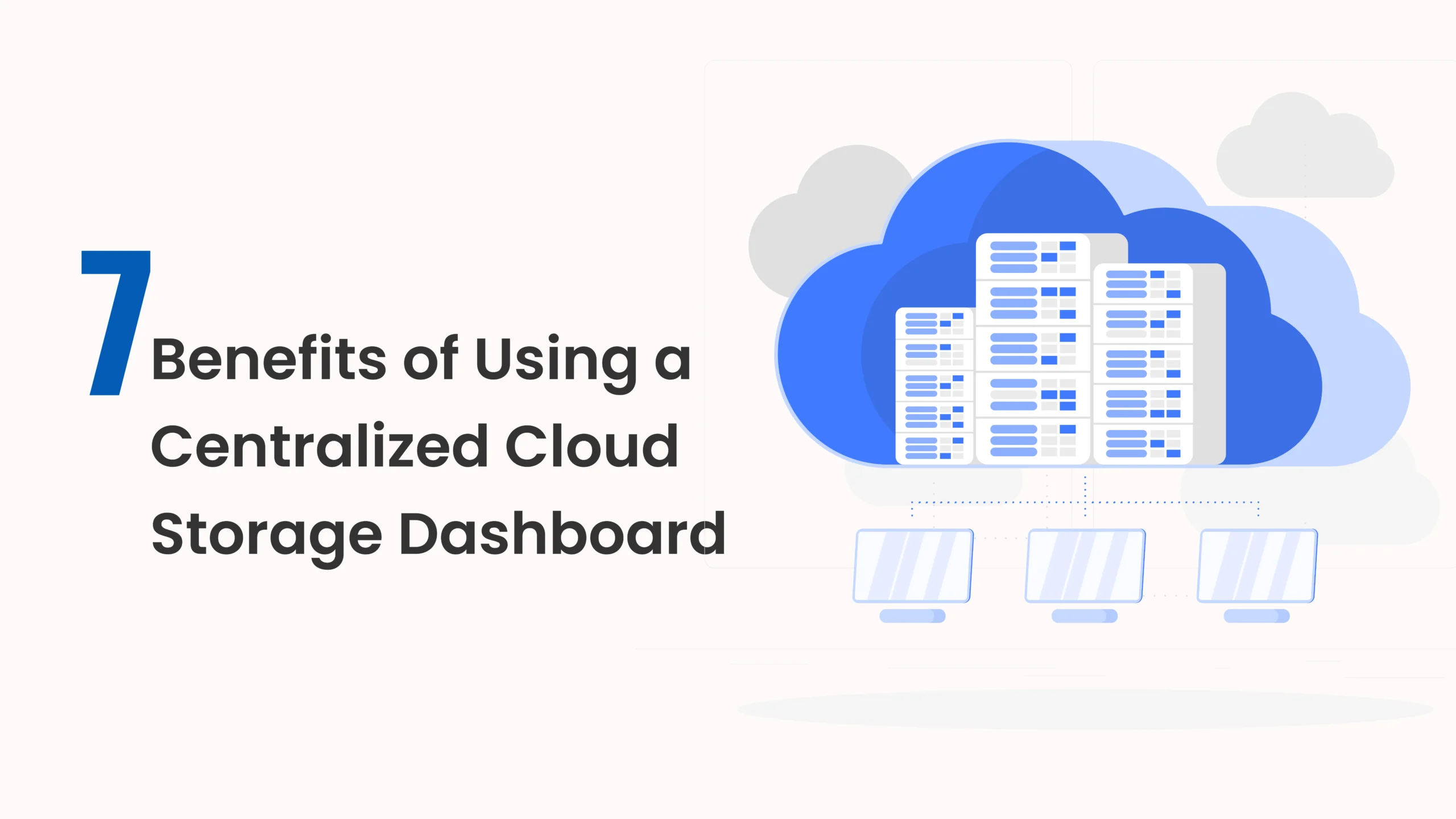 7 Benefits of Using a Centralized Cloud Storage Dashboard