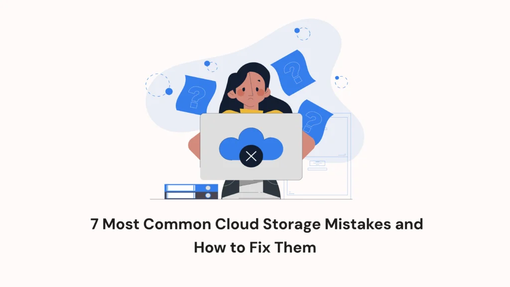 7 Cloud Storage Mistakes & How to Fix Them Quickly | Fylioo