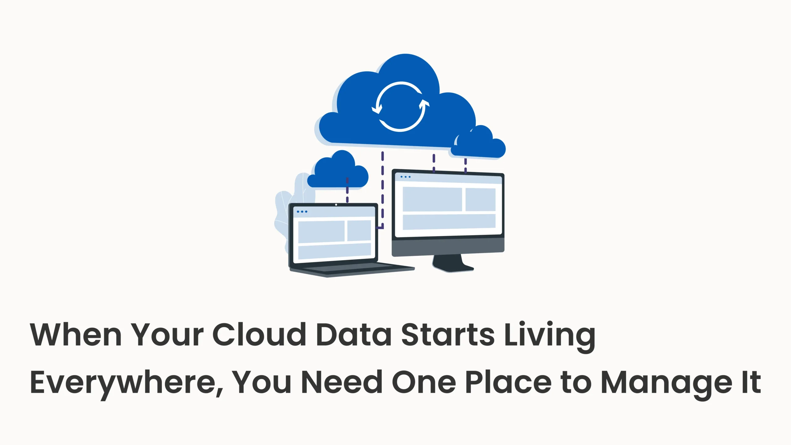 When Your Cloud Data Starts Living Everywhere